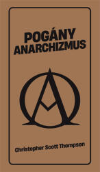 Pogány anarchizmus (ISBN: 9786158257725)