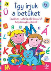 Így írjuk a betűket - Játékos iskolaelőkészítő képességfejlesztő (2025)