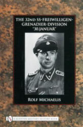 32nd SS-Freiwilligen-Grenadier-Division: "30. Januar" - Rolf Michaelis (ISBN: 9780764331015)