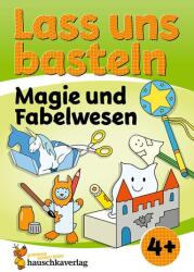 Lass uns basteln - Bastelbuch ab 4 Jahre - Magie und Fabelwesen (ISBN: 9783881005562)