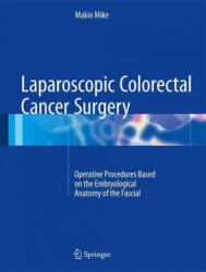 Laparoscopic Colorectal Cancer Surgery - Makio Mike (ISBN: 9789811023194)