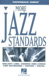 More Jazz Standards: Melody Line, Chrods and Lyrics for Keyboard, Guitar, Vocal - Hal Leonard Publishing Corporation (ISBN: 9781423411208)
