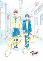 I Wanna Be Your Girl Vol. 1 - Umi Takase (ISBN: 9780593902936)
