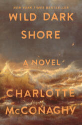 Wild Dark Shore - MCCONAGHY CHARLOTTE (ISBN: 9781250828019)