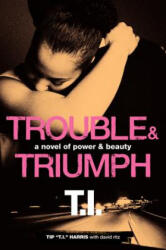 Trouble & Triumph - Harris Tip "T I (2013)