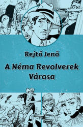 A Néma Revolverek Városa (ISBN: 9786156969002)
