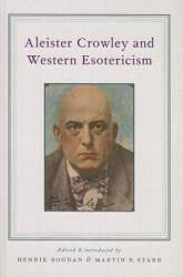 Aleister Crowley and Western Esotericism - Henrik Bogdan, Martin P. Starr (ISBN: 9780199863075)