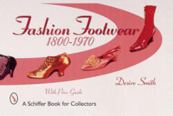 Fashion Footwear: 1800-1970 - Desire Smith (ISBN: 9780764311321)