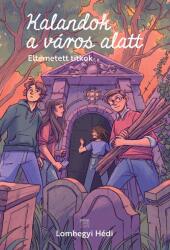 Kalandok a város alatt 3 (ISBN: 9789635142422)