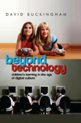 Beyond Technology - Children's Learning in the Age of Digital Culture - David Buckingham (2007)
