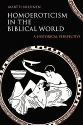 Homoeroticism in the Biblical World: A Historical Perspective (2004)