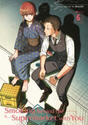 Smoking Behind the Supermarket with You 06 - Jinushi (ISBN: 9781646094486)