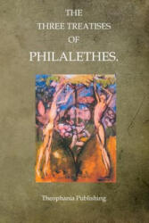 The Three Treatises of Philalethes - Philalethes (ISBN: 9781468025668)