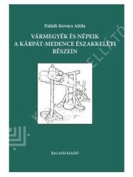 Vármegyék és népeik a Kárpát-medence északkeleti részein (2025)