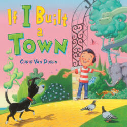 If I Built a Town - Chris Van Dusen (ISBN: 9780593324981)