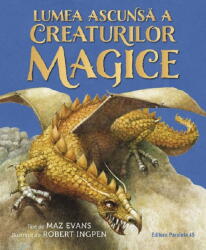 Lumea Ascunsa A Creaturilor Magice, Maz Evans - Editura Paralela 45 (ISBN: 9789734742790)