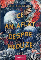 Ce Am Aflat Despre Meduze, Ali Benjamin - Editura Art (ISBN: 9786303217215)