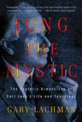 Jung the Mystic: The Esoteric Dimensions of Carl Jung's Life and Teachings (2012)