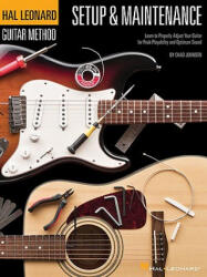 Hal Leonard Guitar Method - Setup & Maintenance: Learn to Properly Adjust Your Guitar for Peak Playability and Optimum Sound - Chad Johnson (ISBN: 9781423445821)