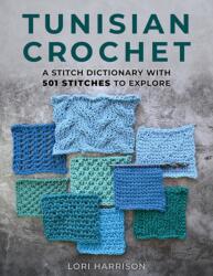 Tunisian Crochet: A Stitch Dictionary with 501 Stitches to Explore - HARRISON LORI (ISBN: 9780811776547)