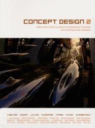 Concept Design 2: Works from Seven Los Angeles Entertainment Designers and Seventeen Guest Artists - Harald Belker, Steve Burg, Scott Robertson (ISBN: 9781933492025)