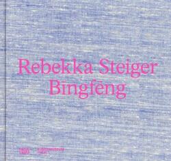 Rebekka Steiger. Bingfeng - Pictură colorată între vis și mit. Catalogul expoziției la Kunstmuseum Thun (bili (ISBN: 9783775759410)