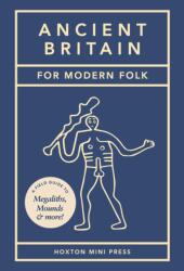 Ancient Britain for Modern Folk (ISBN: 9781914314919)