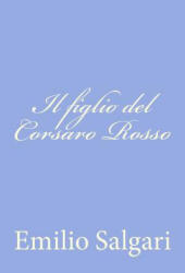 Il figlio del Corsaro Rosso - Emilio Salgari (ISBN: 9781477625088)