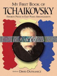 My First Book of Tchaikovsky - David Dutkanicz (ISBN: 9780486464169)
