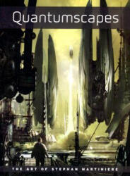 Quantumscapes: The Art of Stephan Martiniere - Stephan Martiniere (ISBN: 9781933492513)