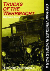 Trucks of the Wehrmacht - Reinhard Frank (2007)