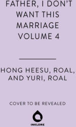 Father, I Don't Want This Marriage, Vol. 4 - Yuri, Roal (ISBN: 9781911720133)