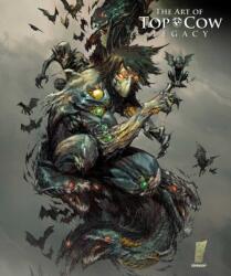 The Art of Top Cow: Legacy - Jimmie Robinson, Marc Silvestri, Robert Kirkman (ISBN: 9781534330931)