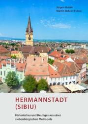 Hermannstadt (Sibiu) - Istoric și actualități dintr-o metropolă transilvăneană (ISBN: 9783959761482)