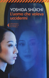L'uomo che voleva uccidermi - Shuichi Yoshida, G. M. Follaco (ISBN: 9788807891854)