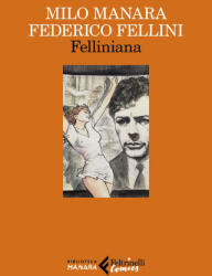 Felliniana. Viaggio a Tulum. Il viaggio di G. Mastorna, detto Fernet - Milo Manara, Federico Fellini (2021)