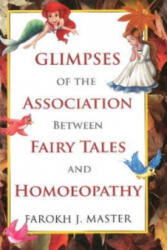 Glimpses of the Association Between Fairy Tales & Homeopathy - Farokh J. Master (ISBN: 9788131911747)