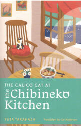 Yuta Takahashi: Yuta Takahashi: The Calico Cat at the Chibineko Kitchen (ISBN: 9781399817660)