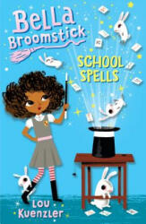 Bella Broomstick #2: School Spells - Lou Kuenzler (ISBN: 9781524767839)