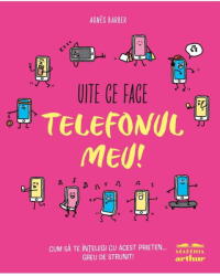 Uite Ce Face Telefonul Meu! , - Editura Art (ISBN: 9786303217932)
