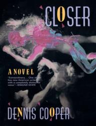 Dennis. Cooper - Closer - Dennis. Cooper (1994)