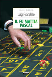 Il fu Mattia Pascal. Ediz. integrale - Luigi Pirandello (ISBN: 9788883371882)