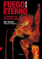 Fuego Eterno: La Historia de Jerry Lee Lewis - Nick Tosches (ISBN: 9788494403354)