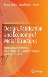 Design, Fabrication and Economy of Metal Structures - Károly Jármai, József Farkas (2013)