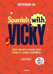 Spanish With Vicky / Spanish with Vicky: Stop Being Such a Tourist and Finally Learn Espańol - Ch, Victoria (2025)