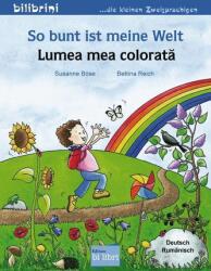 So bunt ist meine Welt. Kinderbuch Deutsch-Rumänisch (2022)