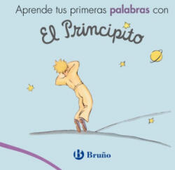 APRENDE TUS PRIMERAS PALABRAS CON EL PRINCIPITO - Antoine de Saint-Exupéry (2018)