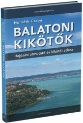 Balatoni kikötők könyv, Balatoni kikötők Hajózási útmutató és kikötői atlasz 2024 (ISBN: 9786158206754)
