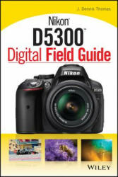Nikon D5300 Digital Field Guide - J Dennis Thomas (2014)