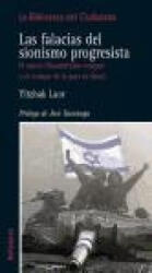 Las falacias del sionismo progresista : el nuevo filosemitismo europeo y el "campo de la paz" en Israel - Yitzhak Laor, María José Aubet Semmler (ISBN: 9788472905788)